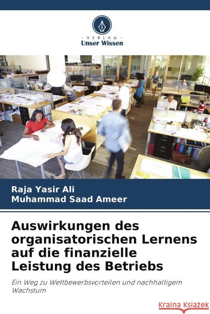 Auswirkungen des organisatorischen Lernens auf die finanzielle Leistung des Betriebs Raja Yasir Ali Muhammad Saad Ameer 9786207423712