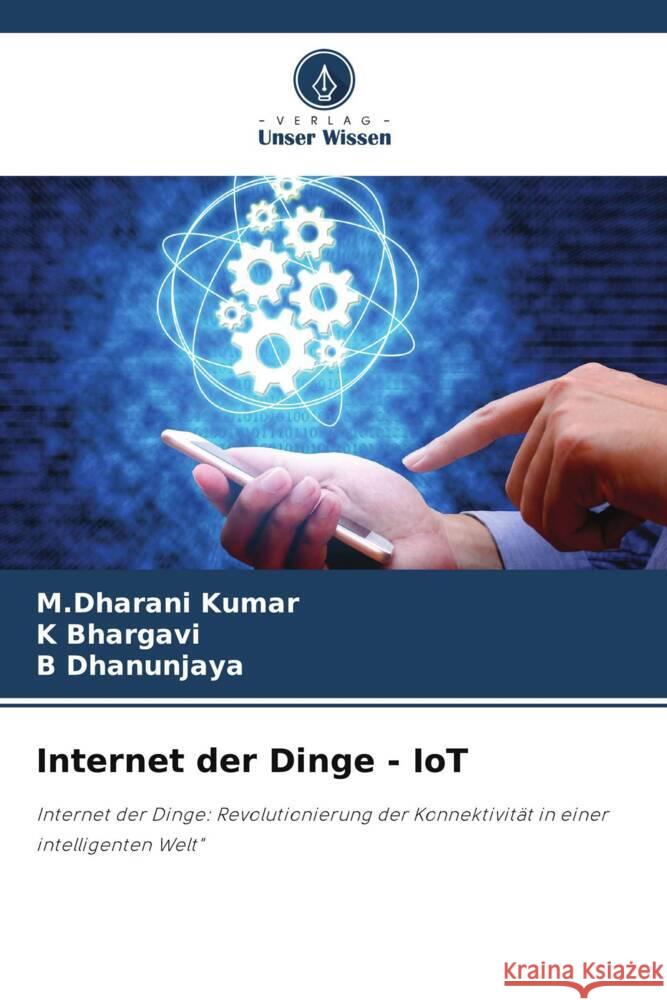 Internet der Dinge - IoT M. Dharani Kumar K. Bhargavi B. Dhanunjaya 9786207423811