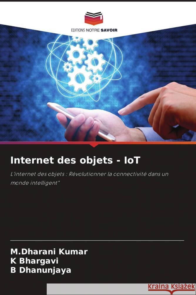 Internet des objets - IoT M. Dharani Kumar K. Bhargavi B. Dhanunjaya 9786207423835