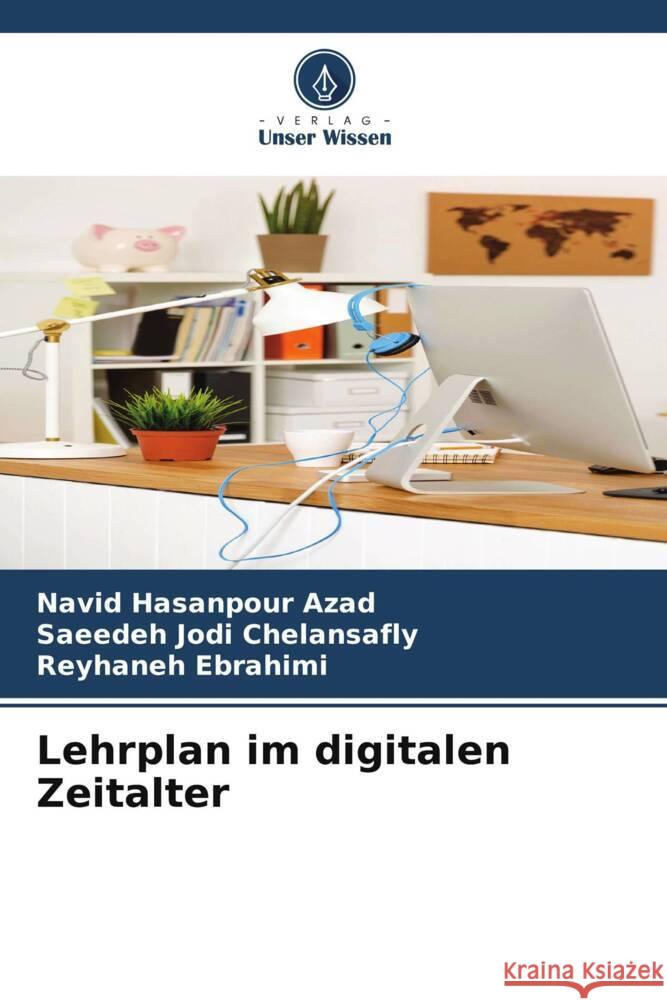 Lehrplan im digitalen Zeitalter Navid Hasanpour Azad Saeedeh Jodi Chelansafly Reyhaneh Ebrahimi 9786207423996