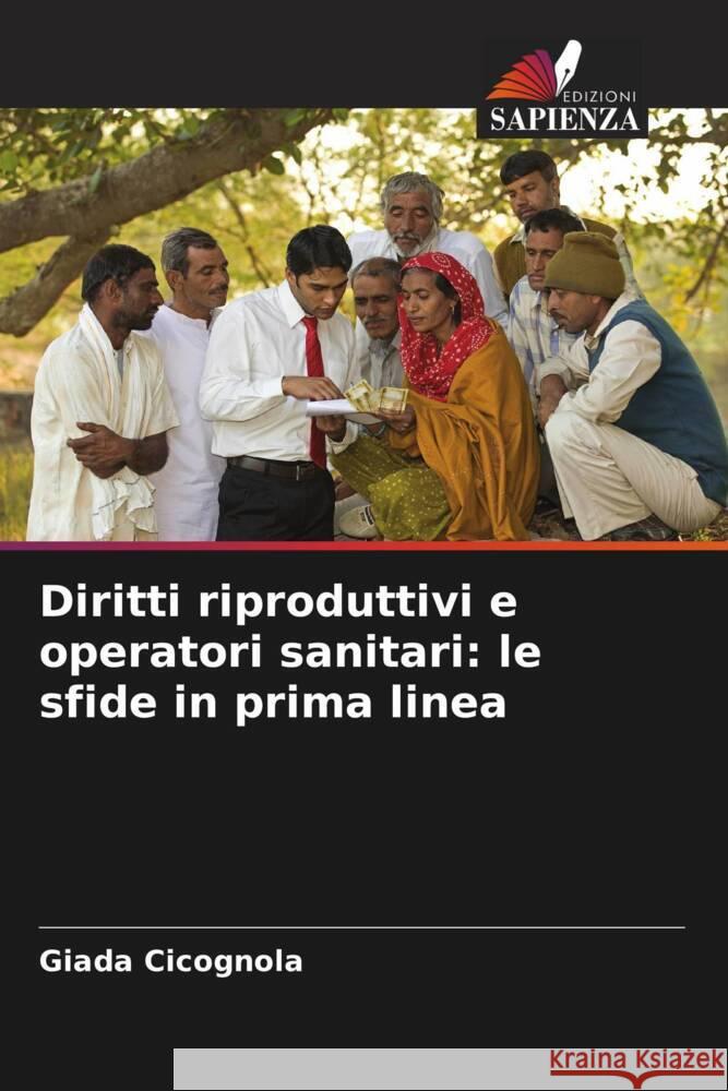 Diritti riproduttivi e operatori sanitari: le sfide in prima linea Giada Cicognola 9786207425969 Edizioni Sapienza