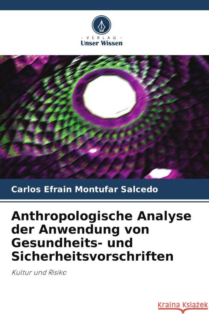 Anthropologische Analyse der Anwendung von Gesundheits- und Sicherheitsvorschriften Carlos Efrain Mont?fa 9786207426119 Verlag Unser Wissen