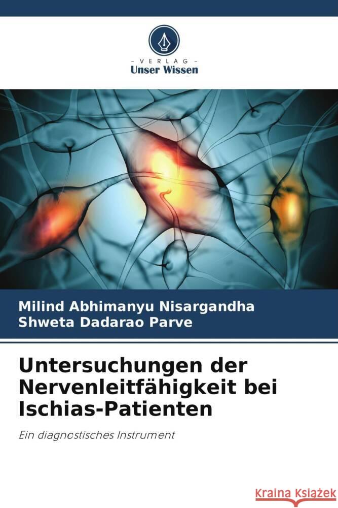 Untersuchungen der Nervenleitf?higkeit bei Ischias-Patienten Milind Abhimanyu Nisargandha Shweta Dadarao Parve 9786207426522