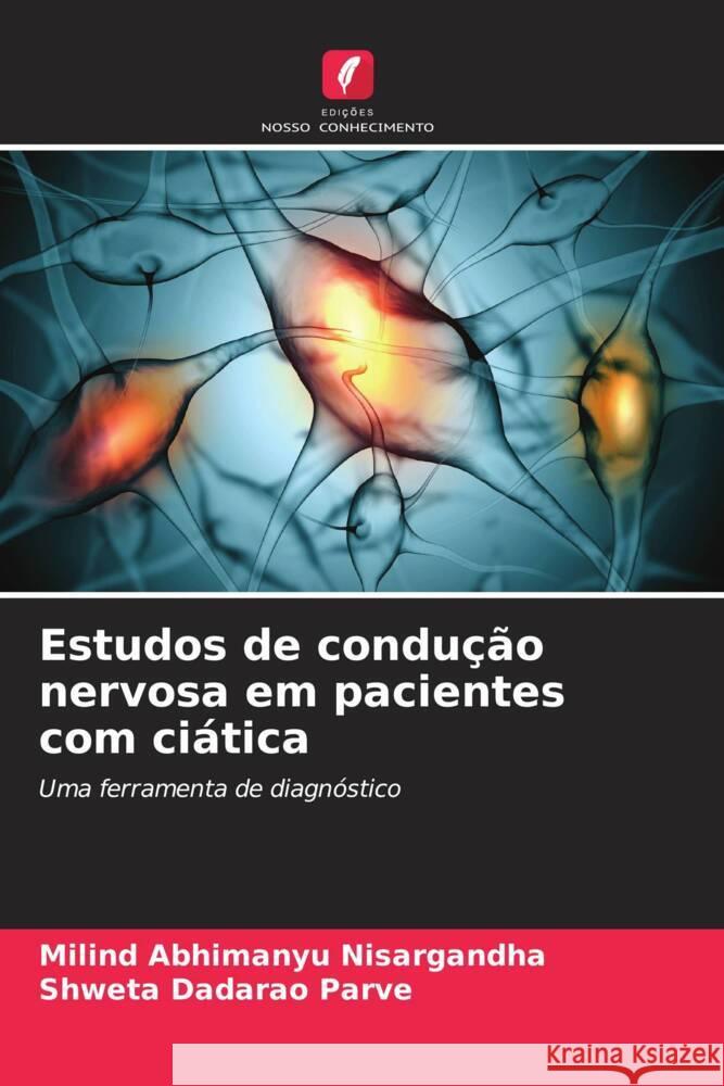 Estudos de condu??o nervosa em pacientes com ci?tica Milind Abhimanyu Nisargandha Shweta Dadarao Parve 9786207426560