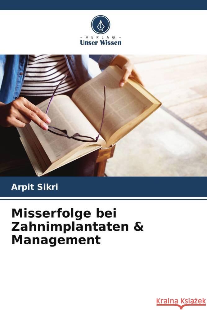 Misserfolge bei Zahnimplantaten & Management Arpit Sikri 9786207427086