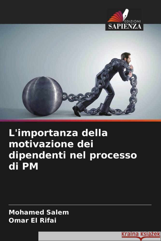 L'importanza della motivazione dei dipendenti nel processo di PM Mohamed Salem Omar E 9786207427734 Edizioni Sapienza