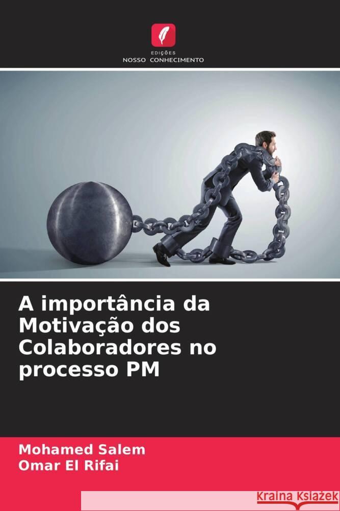 A import?ncia da Motiva??o dos Colaboradores no processo PM Mohamed Salem Omar E 9786207427802 Edicoes Nosso Conhecimento