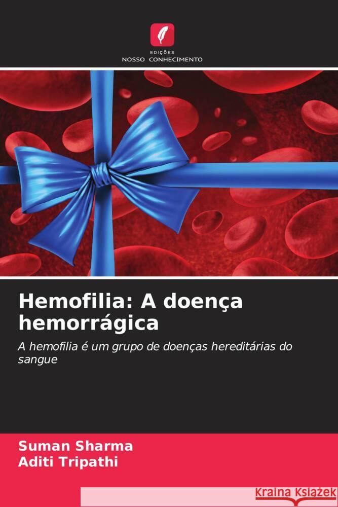 Hemofilia: A doen?a hemorr?gica Suman Sharma Aditi Tripathi 9786207427871 Edicoes Nosso Conhecimento