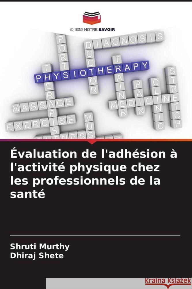 Évaluation de l'adhésion à l'activité physique chez les professionnels de la santé Murthy, Shruti, Shete, Dhiraj 9786207428076