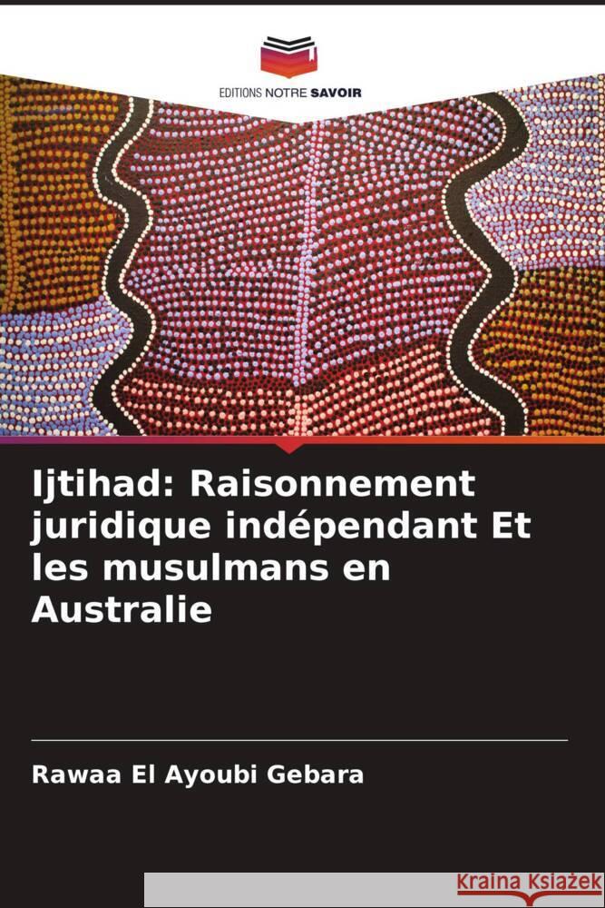 Ijtihad: Raisonnement juridique ind?pendant Et les musulmans en Australie Rawaa E 9786207428106