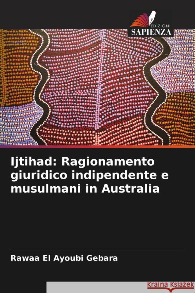 Ijtihad: Ragionamento giuridico indipendente e musulmani in Australia Rawaa E 9786207428113