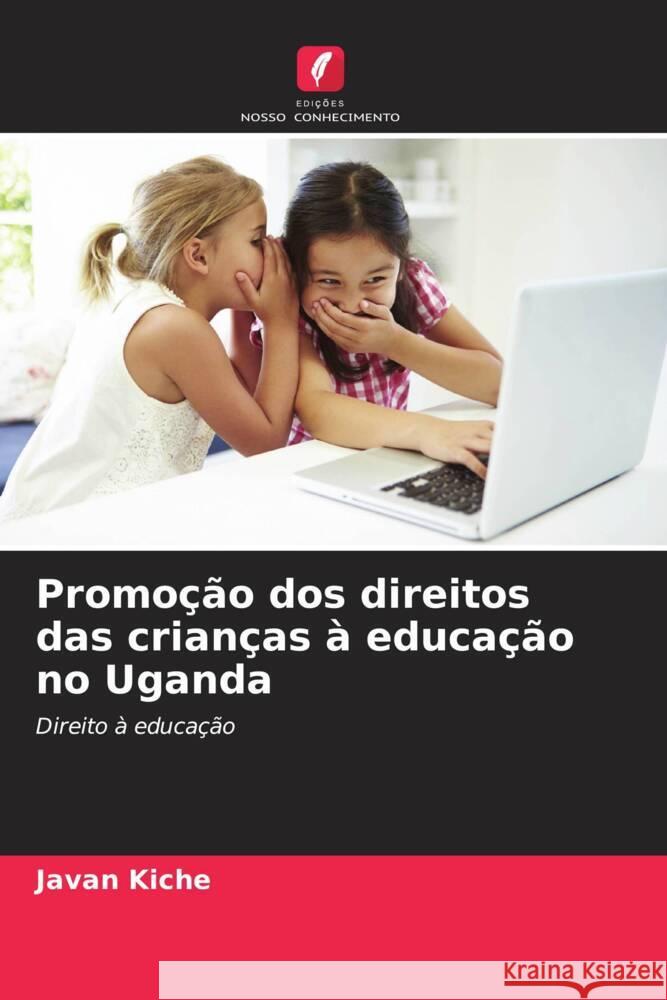 Promo??o dos direitos das crian?as ? educa??o no Uganda Javan Kiche 9786207428199