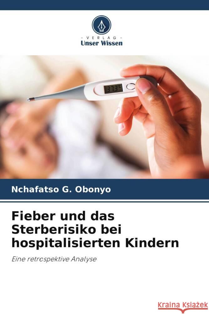 Fieber und das Sterberisiko bei hospitalisierten Kindern Nchafatso G. Obonyo 9786207429066