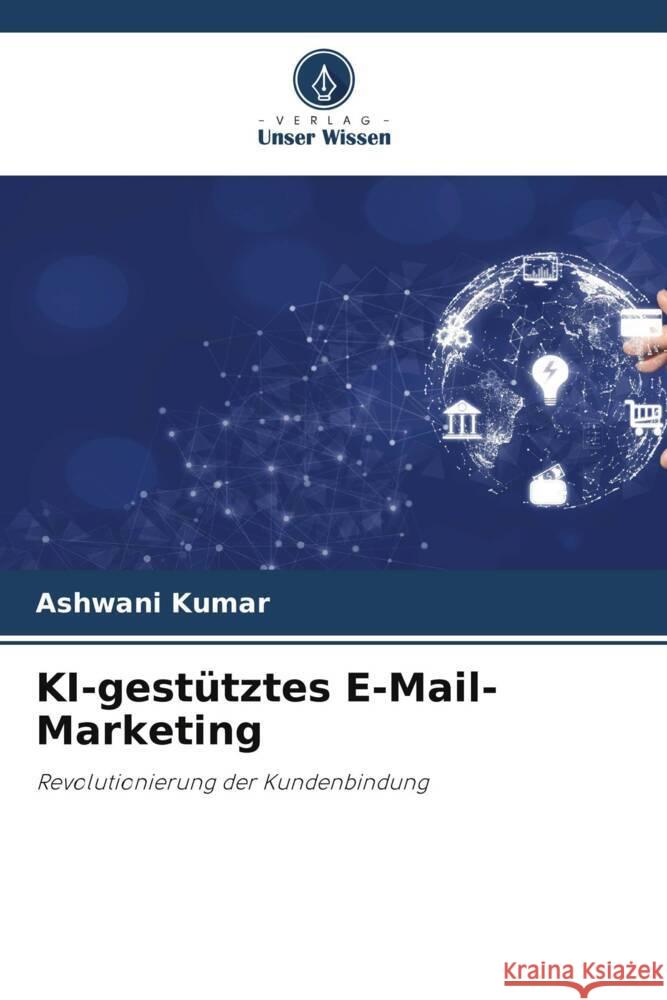 KI-gest?tztes E-Mail-Marketing Ashwani Kumar 9786207429554