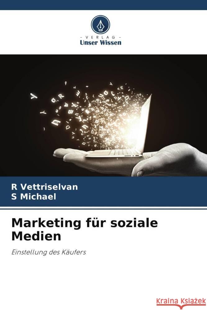 Marketing f?r soziale Medien R. Vettriselvan S. Michael 9786207429912 Verlag Unser Wissen