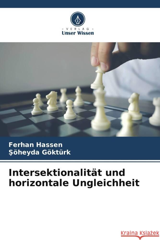 Intersektionalit?t und horizontale Ungleichheit Ferhan Hassen Ş?heyda G?kt?rk 9786207429981 Verlag Unser Wissen