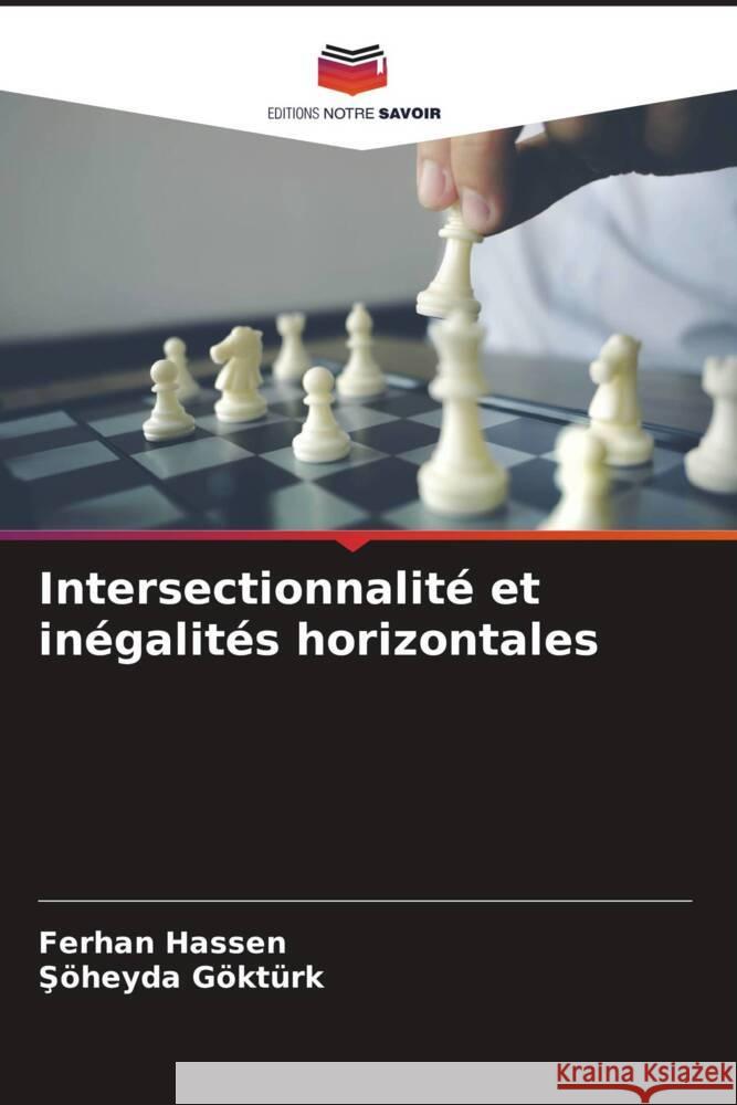 Intersectionnalit? et in?galit?s horizontales Ferhan Hassen Ş?heyda G?kt?rk 9786207430024 Editions Notre Savoir