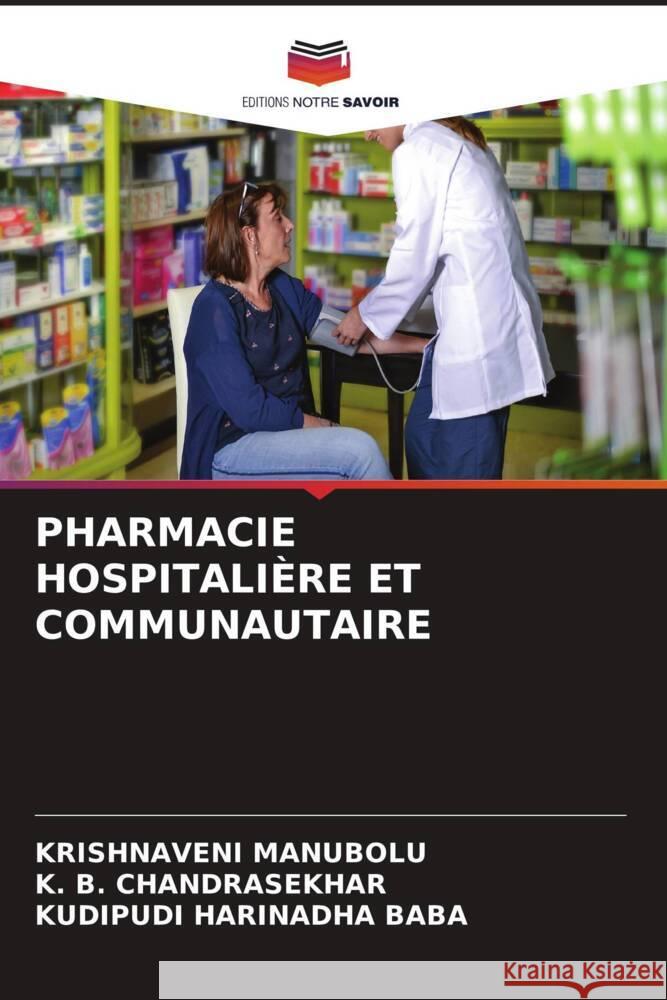 Pharmacie Hospitali?re Et Communautaire Krishnaveni Manubolu K. B. Chandrasekhar Kudipudi Harinadh 9786207430055