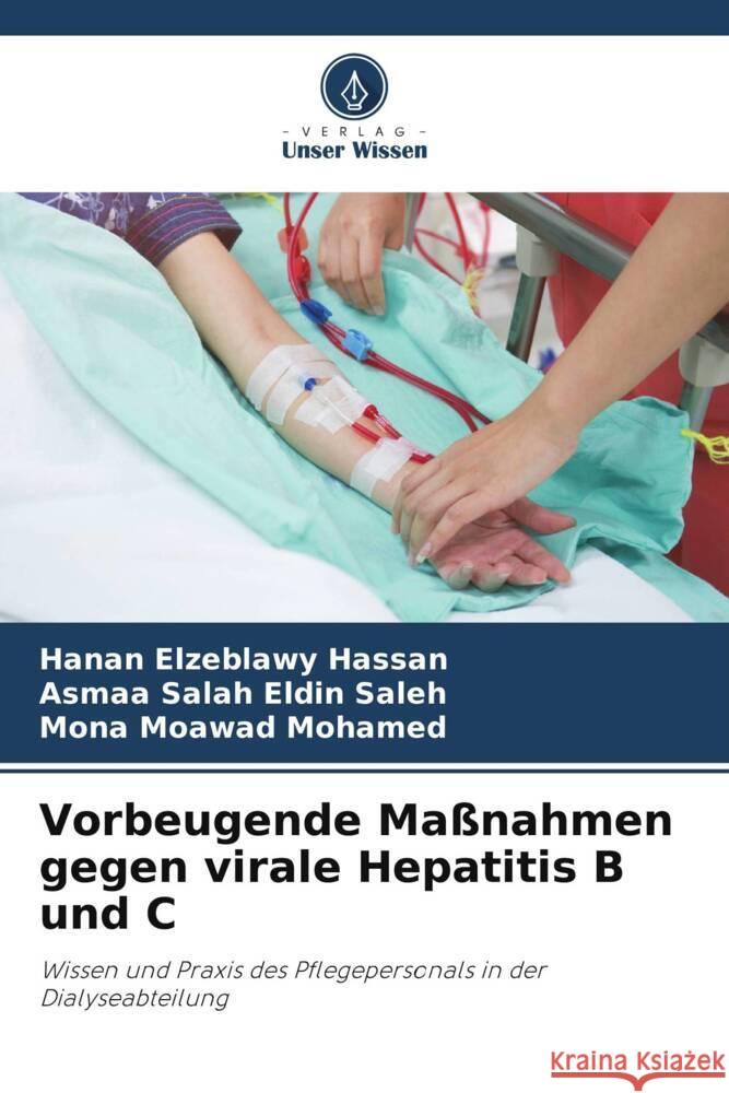 Vorbeugende Ma?nahmen gegen virale Hepatitis B und C Hanan Elzeblawy Hassan Asmaa Salah Eldin Saleh Mona Moawad Mohamed 9786207430154