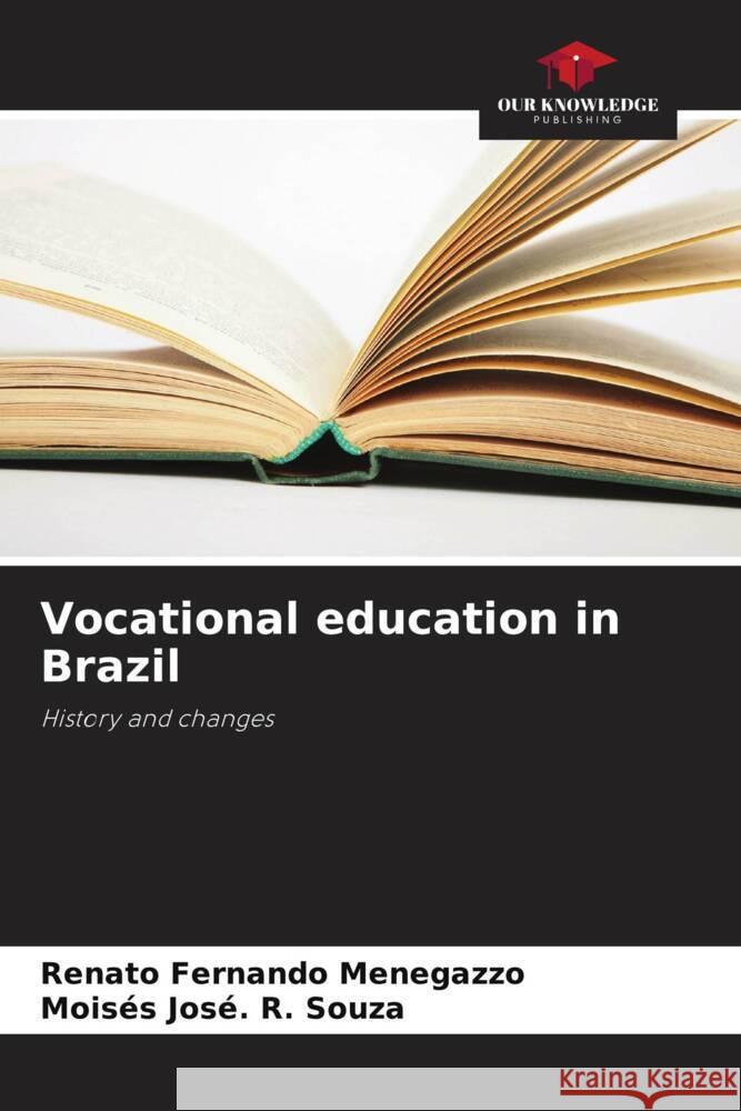 Vocational education in Brazil Renato Fernando Menegazzo Mois?s Jos? R. Souza 9786207430369