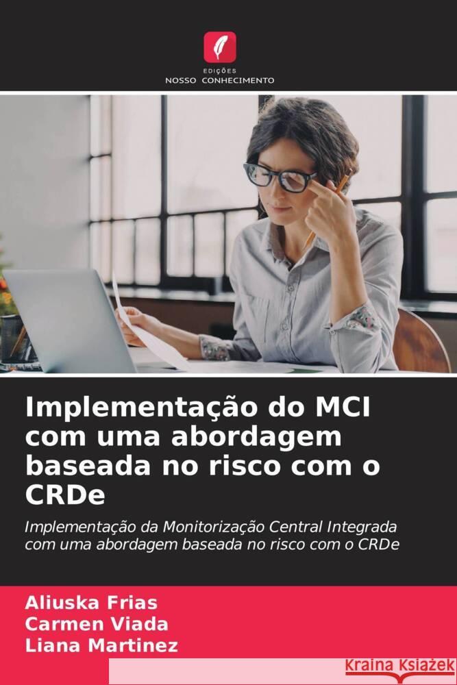 Implementa??o do MCI com uma abordagem baseada no risco com o CRDe Aliuska Frias Carmen Viada Liana Martinez 9786207430567