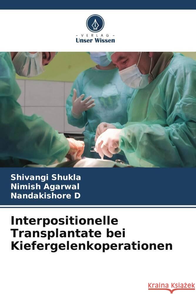 Interpositionelle Transplantate bei Kiefergelenkoperationen Shivangi Shukla Nimish Agarwal Nandakishore D 9786207432158