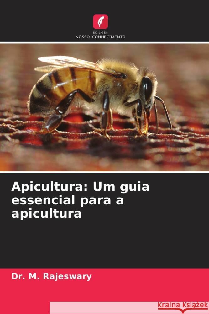 Apicultura: Um guia essencial para a apicultura M. Rajeswary 9786207432677