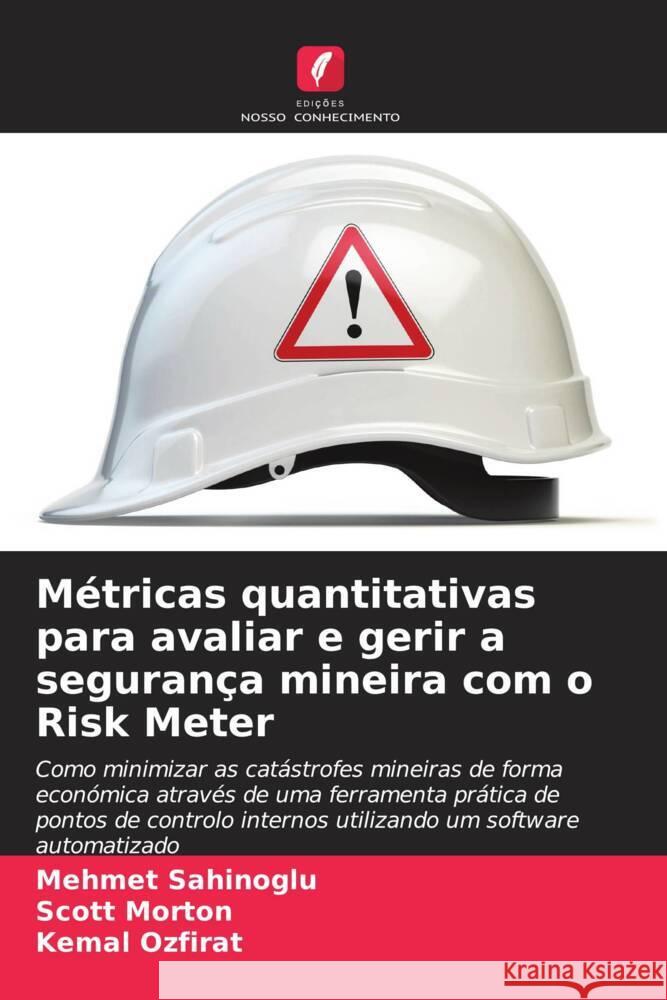 M?tricas quantitativas para avaliar e gerir a seguran?a mineira com o Risk Meter Mehmet Sahinoglu Scott Morton Kemal Ozfirat 9786207433131 Edicoes Nosso Conhecimento