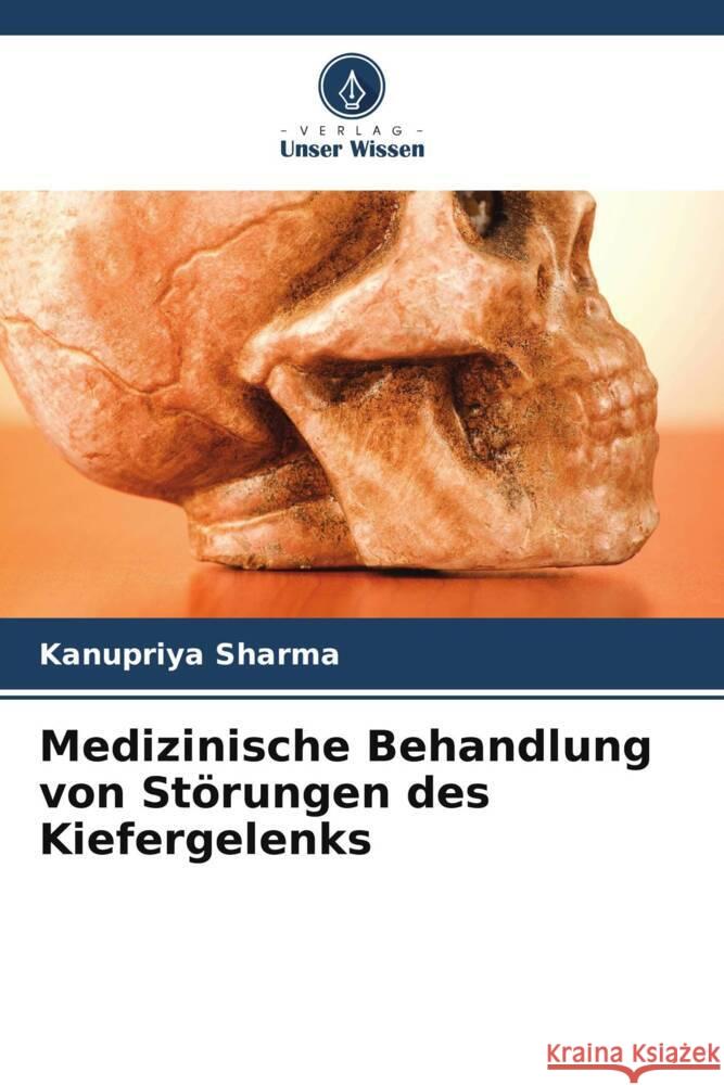 Medizinische Behandlung von St?rungen des Kiefergelenks Kanupriya Sharma 9786207433599