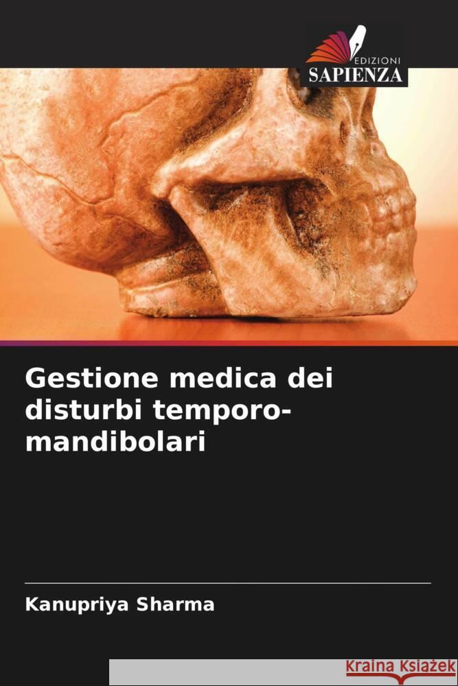 Gestione medica dei disturbi temporo-mandibolari Kanupriya Sharma 9786207433629