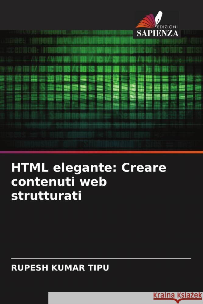 HTML elegante: Creare contenuti web strutturati Rupesh Kuma 9786207433681 Edizioni Sapienza