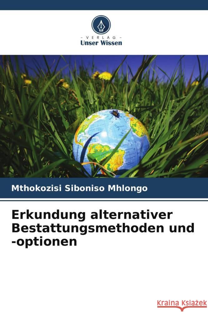 Erkundung alternativer Bestattungsmethoden und -optionen Mthokozisi Siboniso Mhlongo 9786207433704