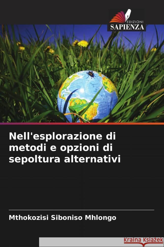 Nell'esplorazione di metodi e opzioni di sepoltura alternativi Mthokozisi Siboniso Mhlongo 9786207433735