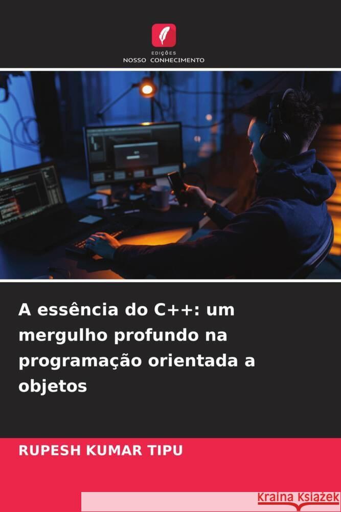 A ess?ncia do C++: um mergulho profundo na programa??o orientada a objetos Rupesh Kuma 9786207433872 Edicoes Nosso Conhecimento