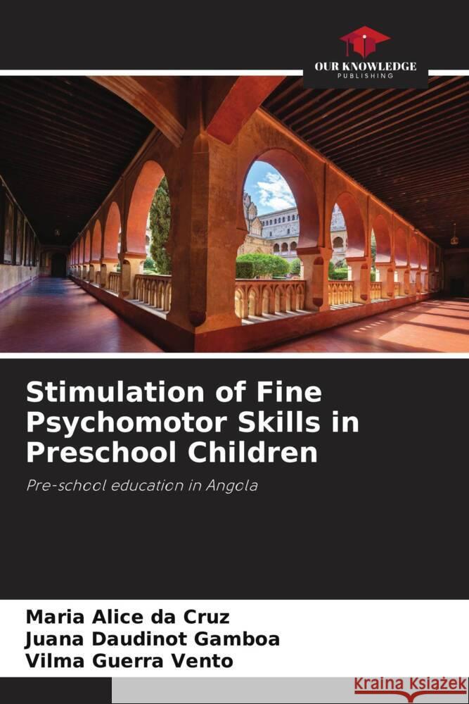 Stimulation of Fine Psychomotor Skills in Preschool Children Maria Alice D Juana Daudinot Gamboa Vilma Guerra Vento 9786207434572