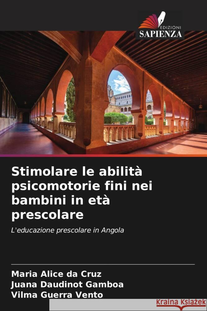 Stimolare le abilit? psicomotorie fini nei bambini in et? prescolare Maria Alice D Juana Daudinot Gamboa Vilma Guerra Vento 9786207434589