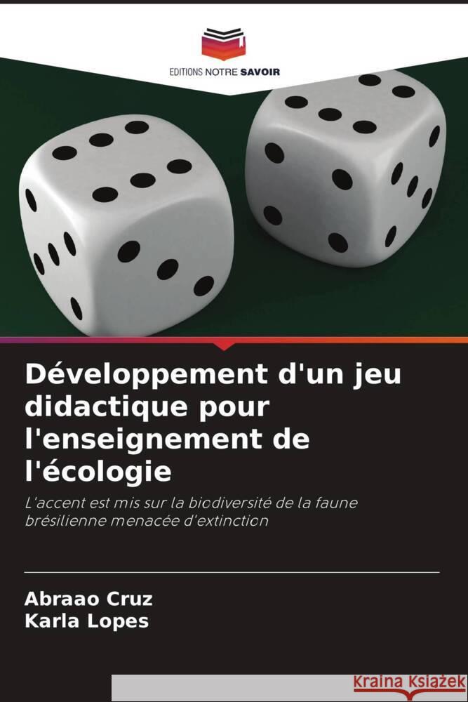 D?veloppement d'un jeu didactique pour l'enseignement de l'?cologie Abra?o Cruz Karla Lopes 9786207435401