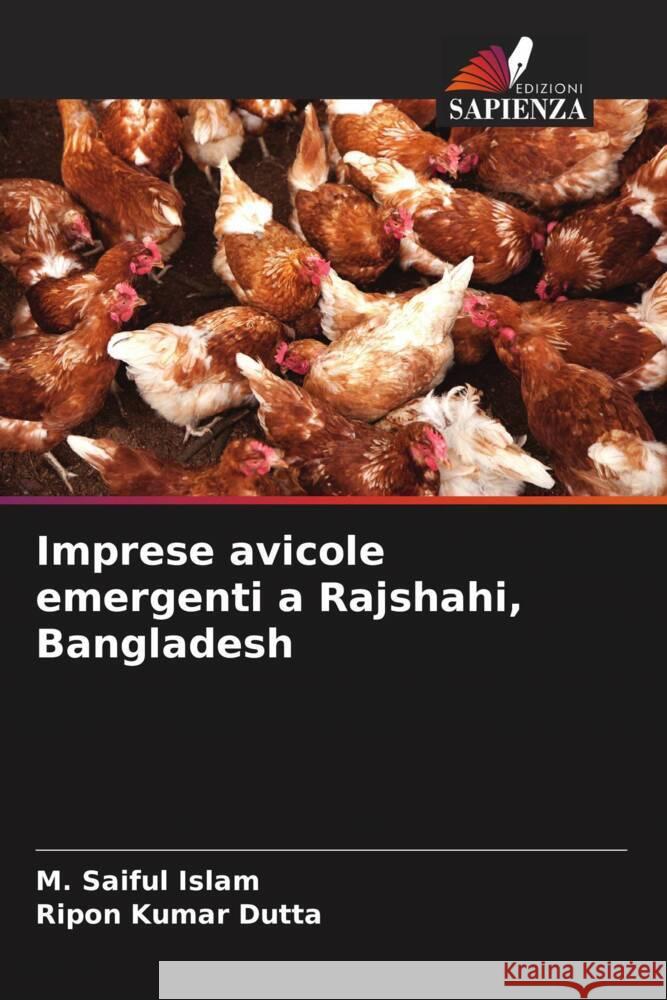 Imprese avicole emergenti a Rajshahi, Bangladesh M. Saiful Islam Ripon Kumar Dutta 9786207435890 Edizioni Sapienza