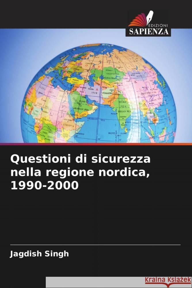 Questioni di sicurezza nella regione nordica, 1990-2000 Jagdish Singh 9786207436491