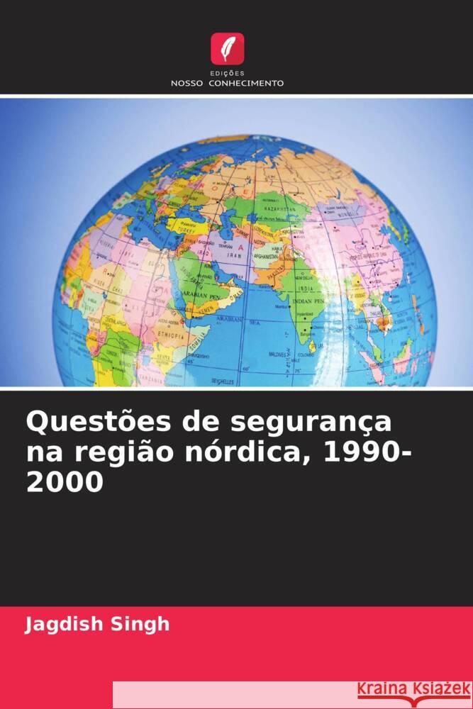 Quest?es de seguran?a na regi?o n?rdica, 1990-2000 Jagdish Singh 9786207436507