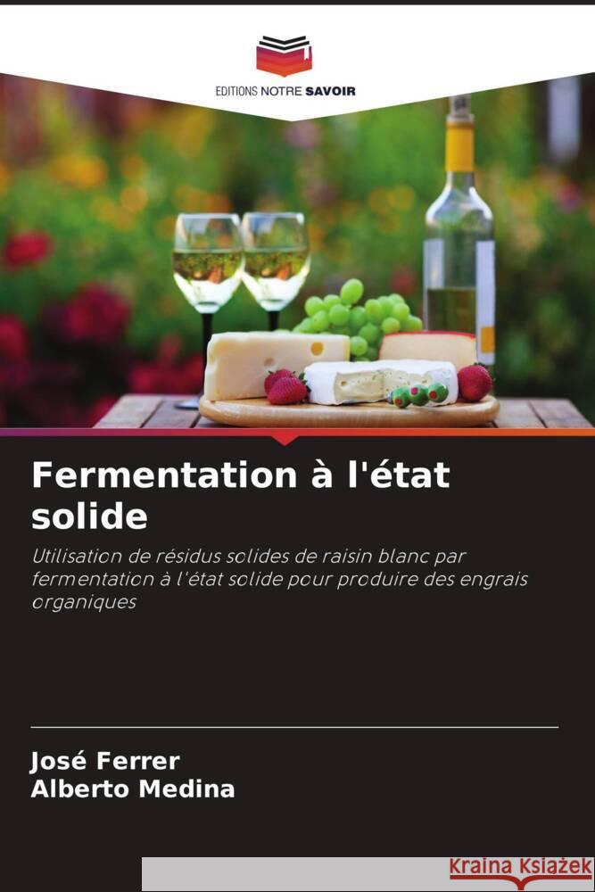 Fermentation ? l'?tat solide Jos? Ferrer Alberto Medina 9786207436743 Editions Notre Savoir