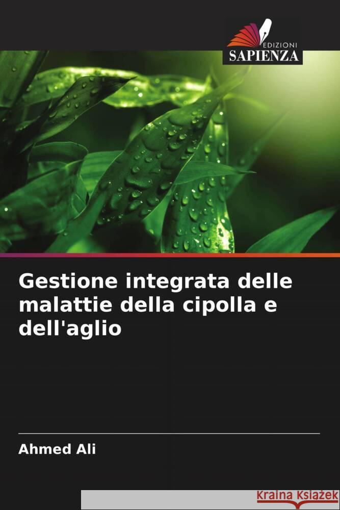 Gestione integrata delle malattie della cipolla e dell'aglio Ahmed Ali 9786207436859 Edizioni Sapienza