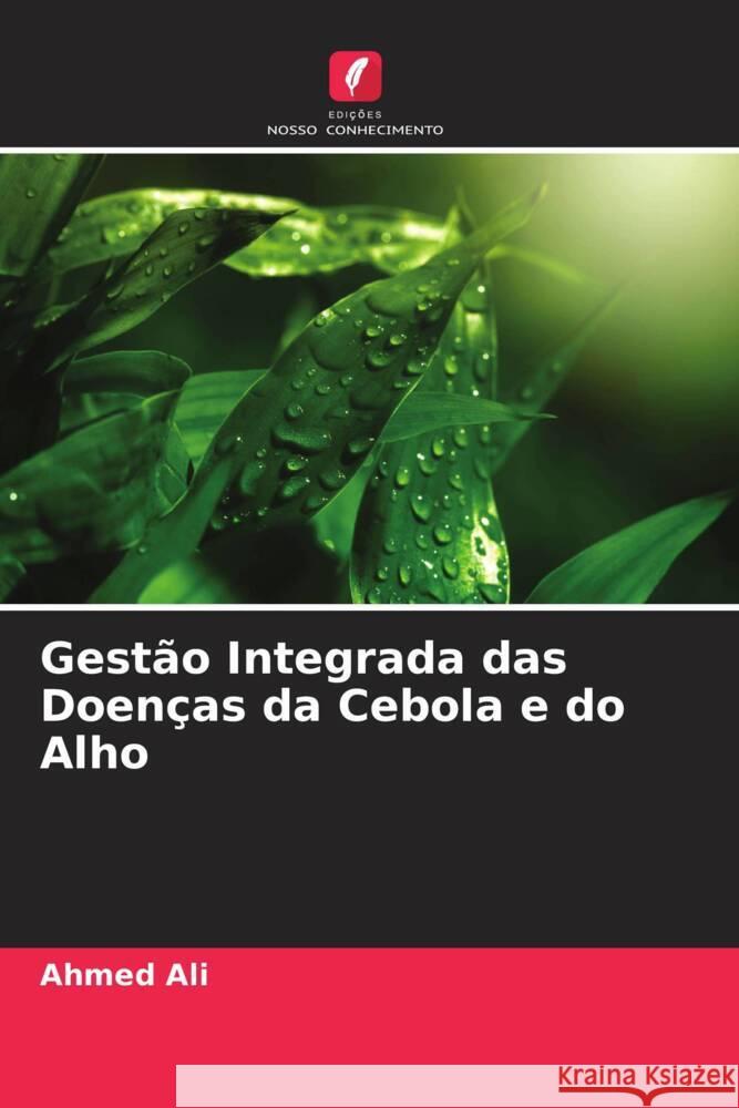 Gest?o Integrada das Doen?as da Cebola e do Alho Ahmed Ali 9786207436866 Edicoes Nosso Conhecimento