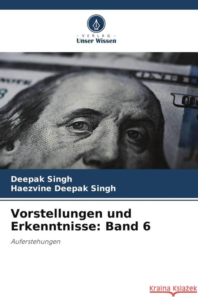 Vorstellungen und Erkenntnisse: Band 6 Deepak Singh Haezvine Deepak Singh 9786207437481 Verlag Unser Wissen