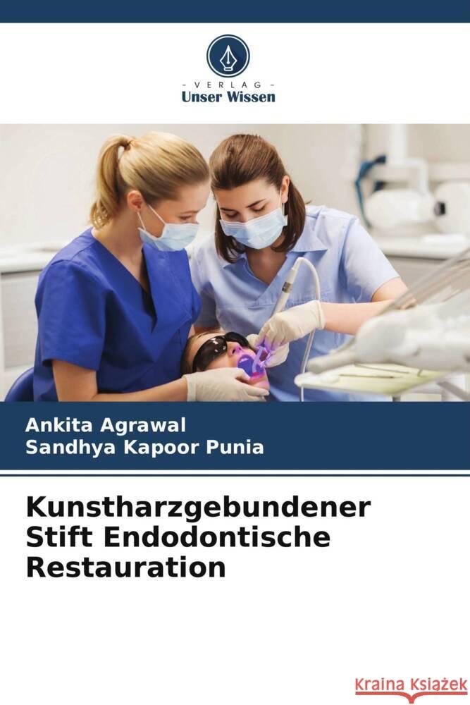 Kunstharzgebundener Stift Endodontische Restauration Ankita Agrawal Sandhya Kapoo 9786207437634 Verlag Unser Wissen