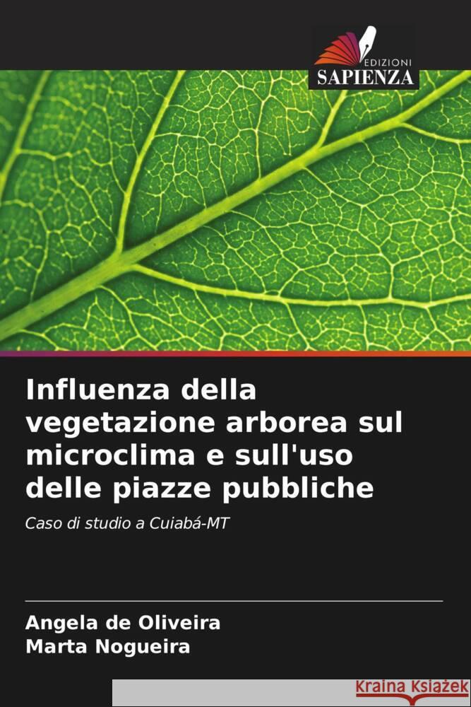 Influenza della vegetazione arborea sul microclima e sull'uso delle piazze pubbliche Angela d Marta Nogueira 9786207438853