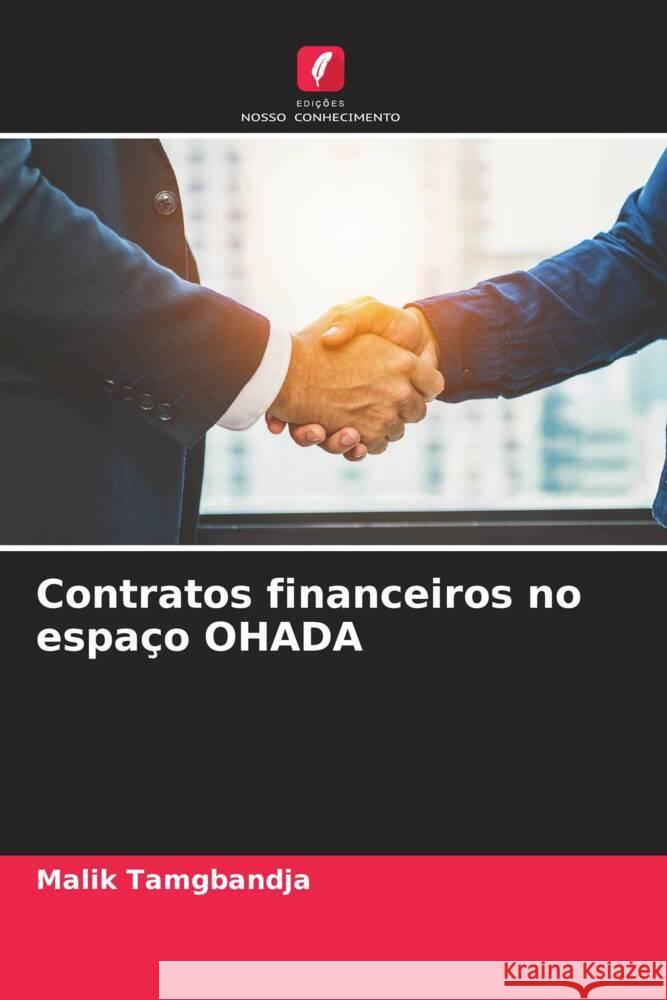 Contratos financeiros no espa?o OHADA Malik Tamgbandja 9786207439379 Edicoes Nosso Conhecimento
