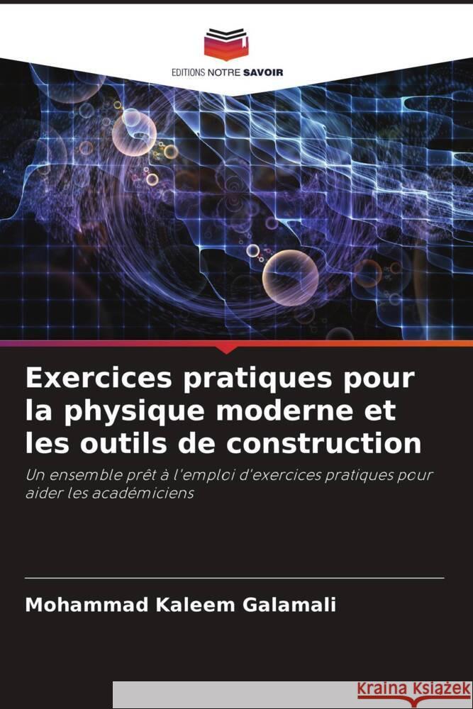 Exercices pratiques pour la physique moderne et les outils de construction Mohammad Kaleem Galamali 9786207439645