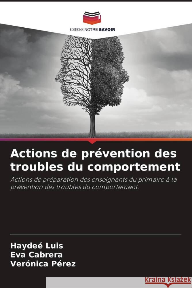 Actions de pr?vention des troubles du comportement Hayde? Luis Eva Cabrera Ver?nica P?rez 9786207439690