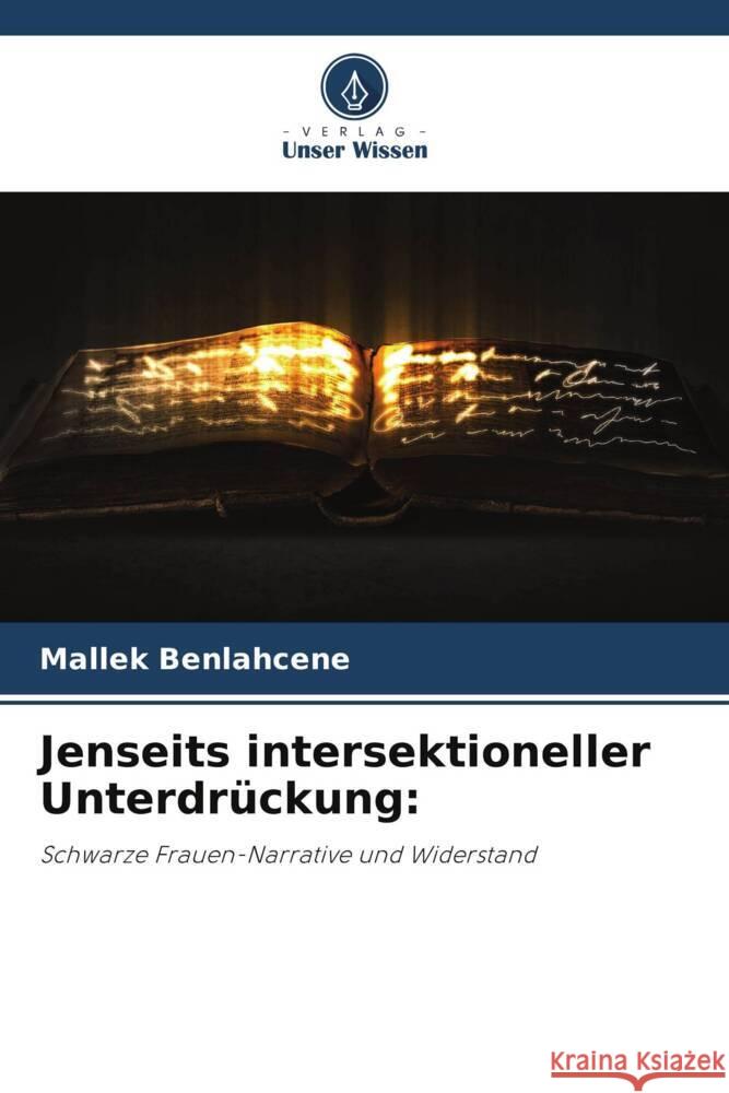 Jenseits intersektioneller Unterdr?ckung Mallek Benlahcene 9786207439980 Verlag Unser Wissen